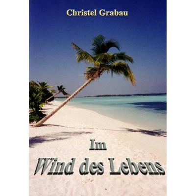 Im Wind des Lebens, Taschenbuch von Christel Grabau, Books on Demand, 978-3-89906-660-9