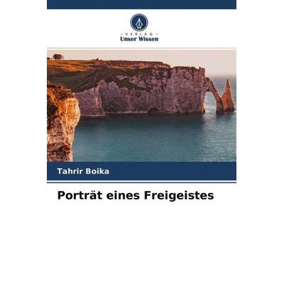 Porträt eines Freigeistes, Taschenbuch von Tahrir Boika, Verlag Unser Wissen, 978-620-4-61661-2