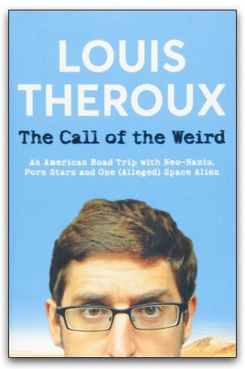 MACMILLAN The Call of the Weird by Louis Theroux – Travels in American Subcultures