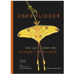 Überflieger. Die vier Leben der Schmetterlinge, Fachbücher von Claus-Peter Lieckfeld, Ingo Arndt, Veronika Straaß