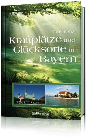 Fritz Fenzl - Kraftplätze und Glücksorte in Bayern - Preis vom 30.09.2026 22:30:23 h