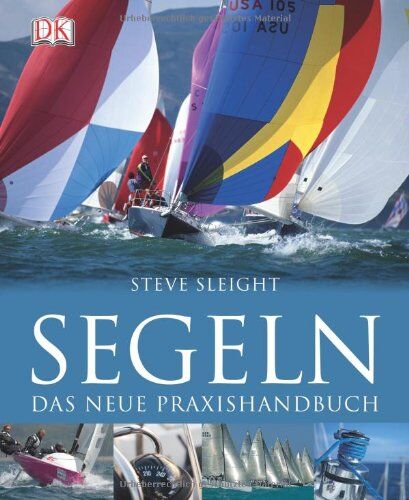 Steve Sleight - Segeln. Das neue Praxishandbuch - Preis vom 05.10.2026 03:47:11 h