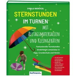 Sternstunden im Turnen mit Alltagsmaterialien und Kleingeräten, Ratgeber von Sybille Bierögel