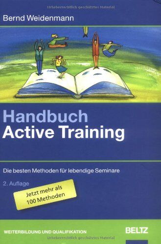 Bernd Weidenmann - Handbuch Active Training: Die besten Methoden für lebendige Seminare (Beltz Weiterbildung) - Preis vom 11.10.2026 03:10:56 h