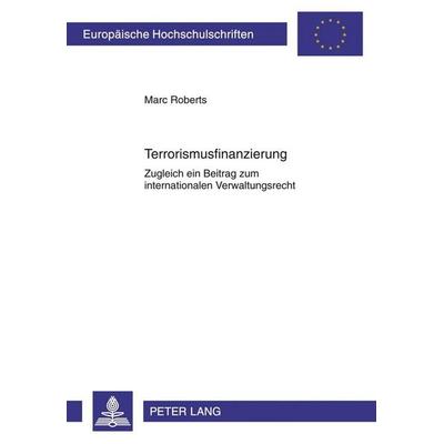 Terrorismusfinanzierung, Taschenbuch von Marc Roberts, Peter Lang GmbH, Internationaler Verlag der Wissenschaften, 978-3-631-61753-3
