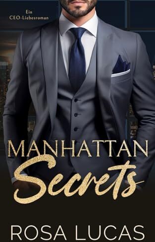 Rosa Lucas - Manhattan Secrets: Ein CEO-Liebesroman (New York Billionaire Bosses) - Preis vom 09.10.2026 07:28:09 h