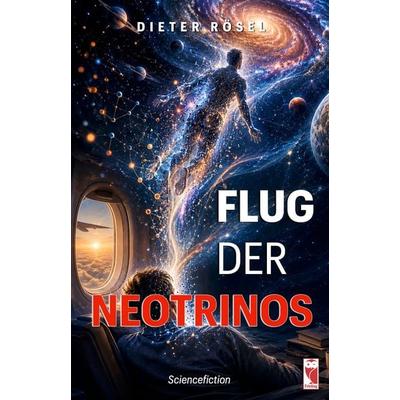Flug der Neotrinos, Gebundene Ausgabe von Dieter Rösel, Frieling-Verlag Berlin, 978-3-8280-4006-9