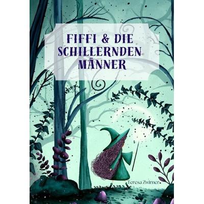 Fiffi & die schillernden Männer, Gebundene Ausgabe von Teresa Zwirner, Tredition, 978-3-384-30737-8