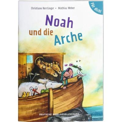 Noah und die Arche. Für dich!, Geheftet von Christiane Herrlinger,Mathias Weber, Deutsche Bibelgesellschaft, 978-3-438-04730-4
