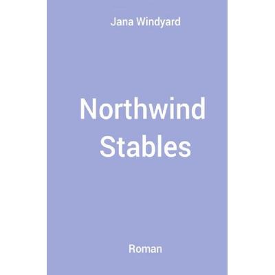 Tales of Northwind Stables / Northwind Stables, Taschenbuch von Jana Windyard, Epubli, 978-3-565-43238-7