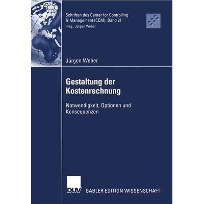 Gestaltung der Kostenrechnung, Taschenbuch von Jürgen Weber, Deutscher Universitätsverlag, 978-3-8350-0201-2