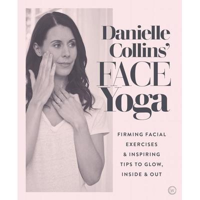 Danielle Collins' Face Yoga, Taschenbuch von Danielle Collins, Red Wheel/Weiser, 978-1-78678-245-8
