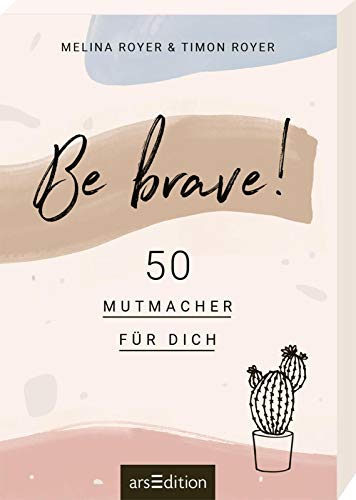 Melina Royer - Be brave! 50 Mutmacher für dich: Von den Autoren des Blogs Vanilla Mind - Preis vom 16.10.2026 11:41:07 h