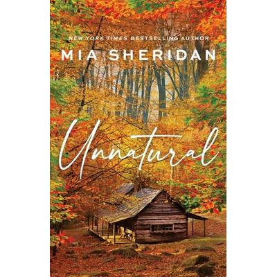 Unnatural, Taschenbuch von Mia Sheridan, Little, Brown Book Group, 978-0-349-44424-6