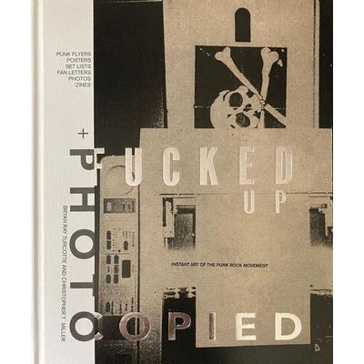 Fucked Up + Photocopied, Gebundene Ausgabe von Bryan Ray Turcotte,Christopher T. Miller, Gingko Press, 978-1-58423-786-0