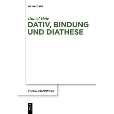 Dativ, Bindung und Diathese, Gebundene Ausgabe von Daniel Hole, De Gruyter, 978-3-11-034760-9
