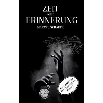Zeit oder Erinnerung, Taschenbuch von Marcel Schäfer, BoD – Books on Demand, 978-3-7693-1984-2
