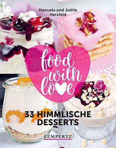 Manuela Herzfeld - food with love - 33 himmlische Desserts: Rezepte mit dem Thermomix© (Kochen mit dem Thermomix®) - Preis vom 04.10.2026 03:51:26 h