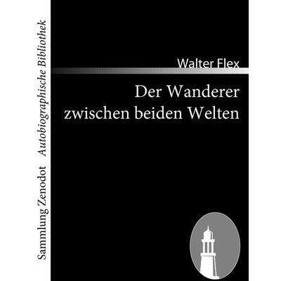 Der Wanderer zwischen beiden Welten, Taschenbuch von Walter Flex, Contumax, 978-3-86640-428-1