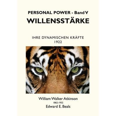 Willensstärke, Taschenbuch von William Walker Atkinson,Edward E. Beals, BoD – Books on Demand, 978-3-7543-0364-1