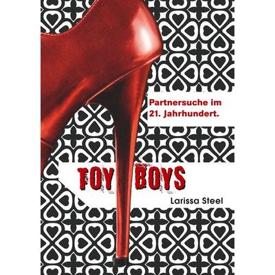 Toyboys, Taschenbuch von Larissa Steel, BoD – Books on Demand, 978-3-7481-3908-9