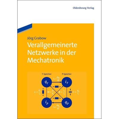 Verallgemeinerte Netzwerke in der Mechatronik, Gebundene Ausgabe von Jörg Grabow, De Gruyter Oldenbourg, 978-3-486-71261-2