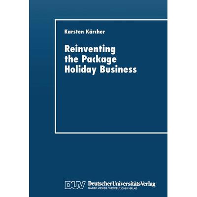 Reinventing the Package Holiday Business, Taschenbuch von Karsten Kärcher, Deutscher Universitätsverlag, 978-3-8244-0338-7