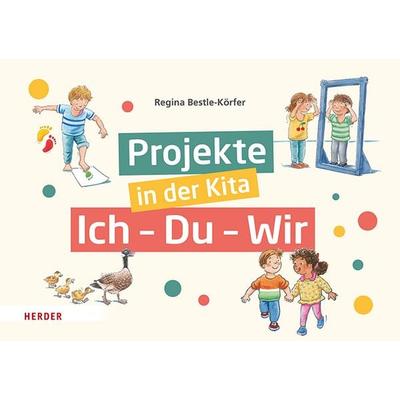 Projekte in der Kita: Ich-Du-Wir, Taschenbuch von Regina Bestle-Körfer, Herder, 978-3-451-39435-5