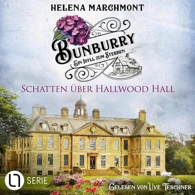 Schatten über Hallwood Hall - Bunburry - Ein Idyll zum Sterben, Folge 20 - Helena Marchmont, Audio, 9783754021828