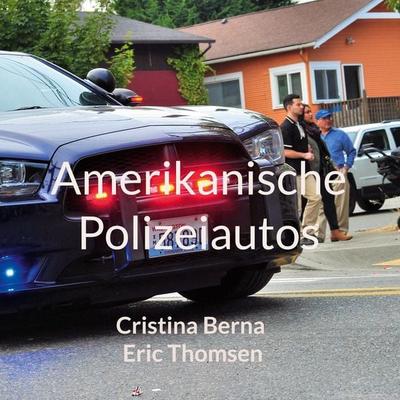 Amerikanische Polizeiautos, Taschenbuch von Cristina Berna,Eric Thomsen, BoD – Books on Demand, 978-3-7578-4666-4