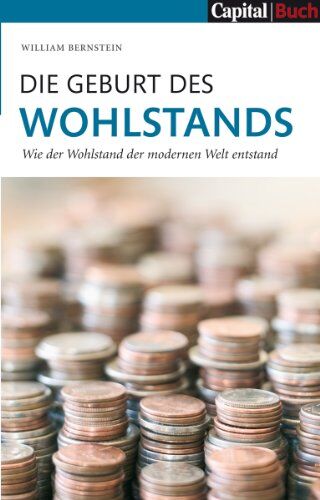 William Bernstein - Die Geburt des Wohlstands: Wie der Wohlstand der modernen Welt entstand - Preis vom 30.09.2026 22:30:23 h