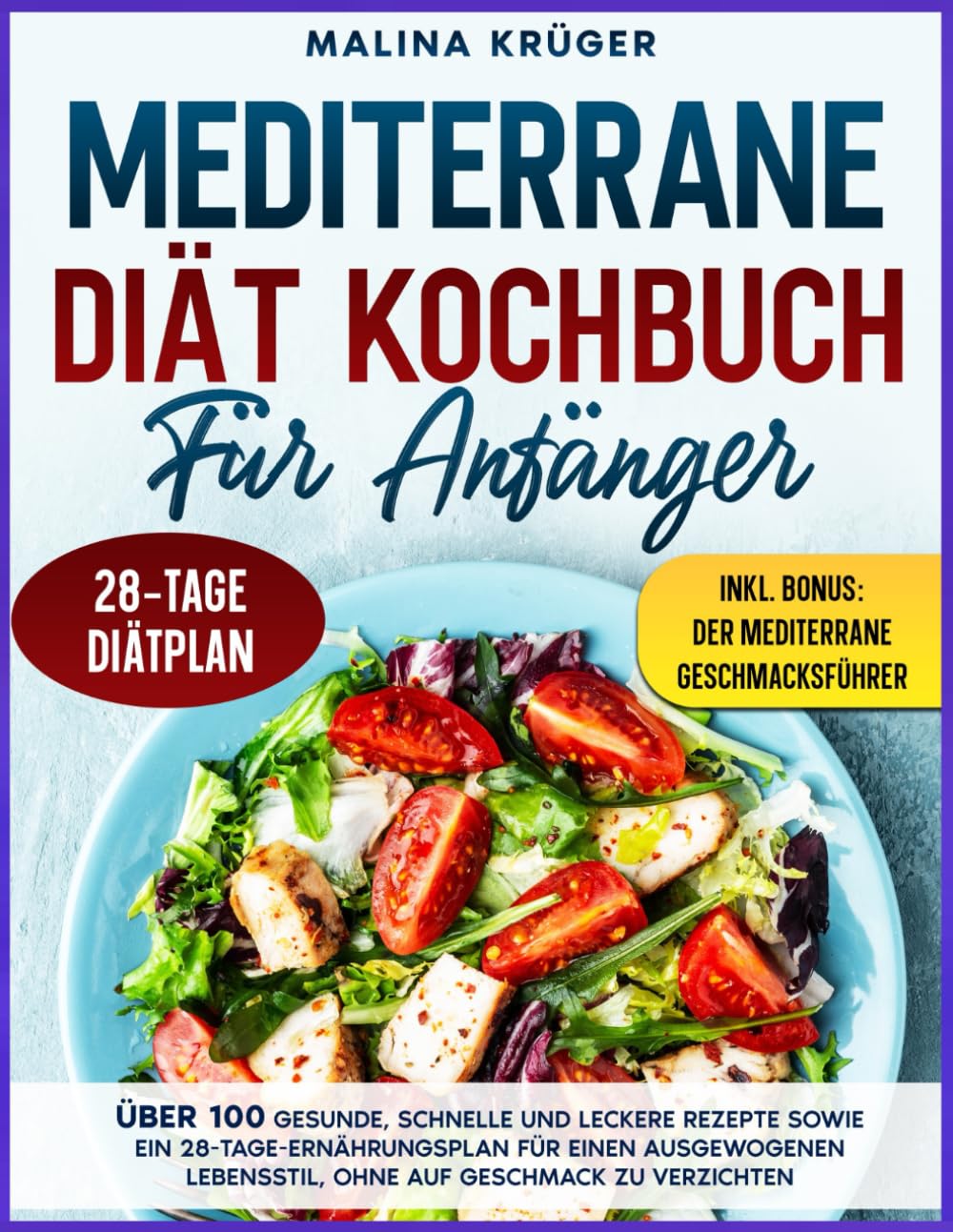 Malina Krüger - MEDITERRANE DIÄT KOCHBUCH FÜR ANFÄNGER: Über 100 gesunde, schnelle und leckere Rezepte sowie ein 28-Tage-Ernährungsplan für einen ausgewogenen Lebensstil, ohne auf Geschmack zu verzichten - Preis vom 30.09.2026 22:30:23 h