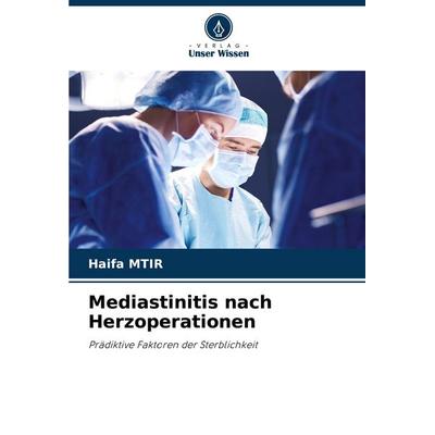 Mediastinitis nach Herzoperationen, Taschenbuch von Haifa Mtir, Verlag Unser Wissen, 978-3-330-33508-0