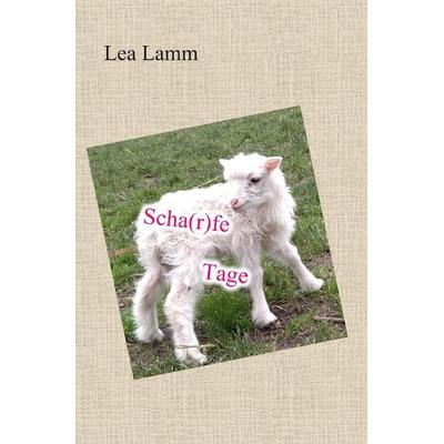 Scha(r)fe Tage, Taschenbuch von Lea Lamm, Epubli, 978-3-7598-0096-1