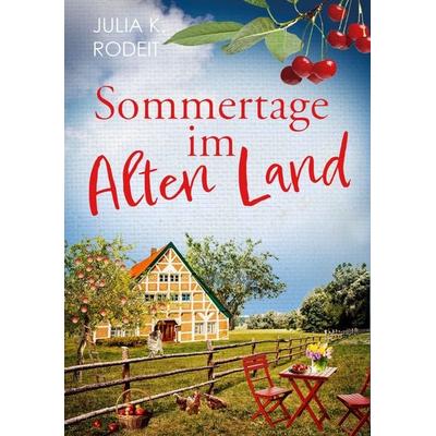Sommertage im Alten Land, Taschenbuch von Julia K. Rodeit, Autaria, 978-3-8234-0035-6