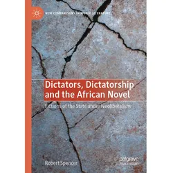 Dictators, Dictatorship and the African Novel, Fachbücher von Robert Spencer