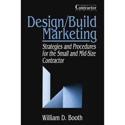 Design/Build Marketing, Fachbücher von William D. Booth