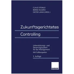 Zukunftsgerichtetes Controlling, Fachbücher von Claus Steinle, Bernd Eggers, Dieter Lawa