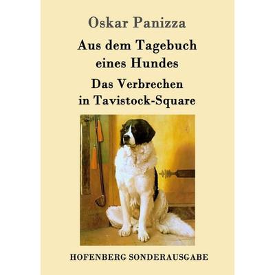 Aus dem Tagebuch eines Hundes / Das Verbrechen in Tavistock-Square, Taschenbuch von Oskar Panizza, Hofenberg, 978-3-7437-0391-9