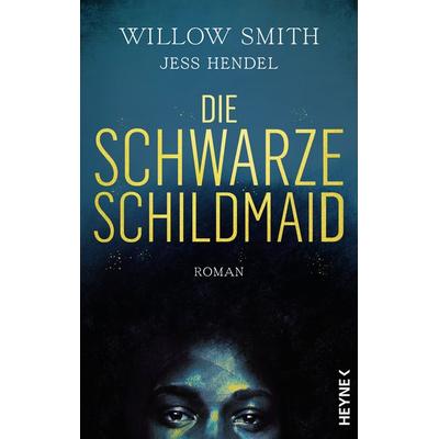 Die Schwarze Schildmaid, Gebundene Ausgabe von Willow Smith,Jess Hendel, Heyne, 978-3-453-32236-3