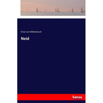Neid, Taschenbuch von Ernst Wildenbruch, Hansebooks, 978-3-337-36281-2