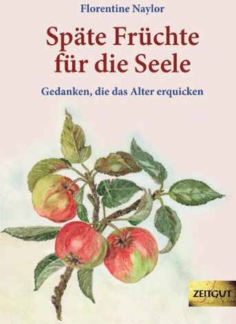 Florentine Naylor - Späte Früchte für die Seele: Gedanken, die das Alter erquicken - Preis vom 11.10.2026 03:10:56 h