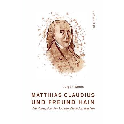 Matthias Claudius und Freund Hain, Paperback von Jürgen Wehrs, Steinmann Verlag, 978-3-927043-92-3