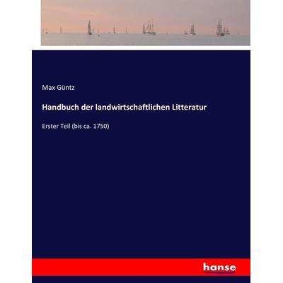 Handbuch der landwirtschaftlichen Litteratur, Taschenbuch von Max Güntz, Hansebooks, 978-3-7436-8797-4