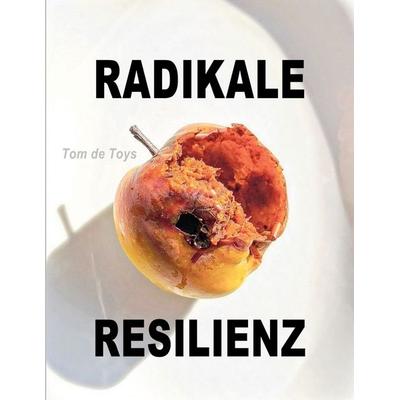 Radikale Resilienz, Taschenbuch von Tom de Toys, BoD – Books on Demand, 978-3-7597-5259-8