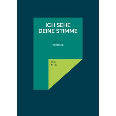 Ich sehe Deine Stimme, Taschenbuch von Mala Niem, BoD – Books on Demand, 978-3-7412-2566-6