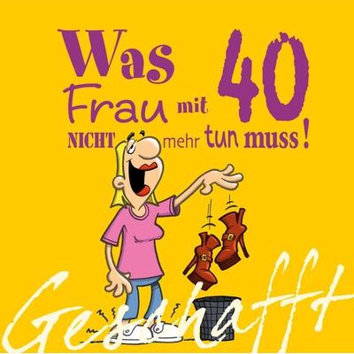 Geschafft: Was Frau mit 40 nicht mehr tun muss!, Gebundene Ausgabe von Michael Kernbach, Lappan, 978-3-8303-4209-0