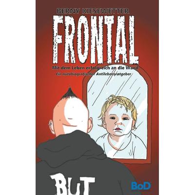 Frontal, Taschenbuch von Berny Kiesewetter, BoD – Books on Demand, 978-3-7322-3443-1