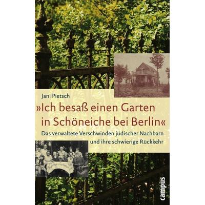 »Ich besaß einen Garten in Schöneiche bei Berlin«, Taschenbuch von Jani Pietsch, Campus, 978-3-593-38027-8