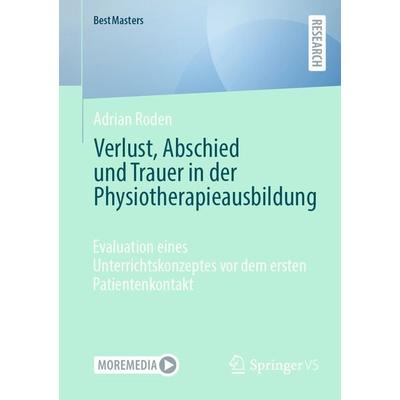 Verlust, Abschied und Trauer in der Physiotherapieausbildung, Taschenbuch von Adrian Roden, Springer Fachmedien Wiesbaden GmbH, 978-3-658-43832-6